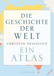 Christian Grataloup - Die Geschichte der Welt - C.H. Beck